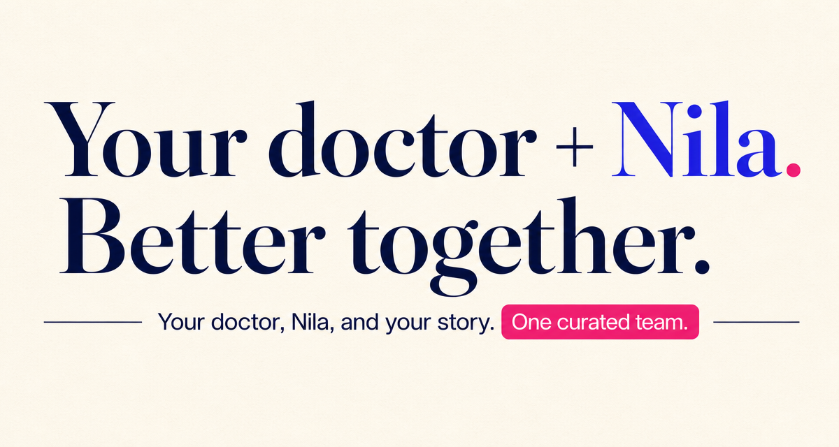 Your doctor and Nila. Better together.